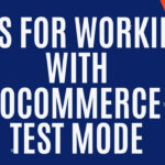 Tips for working with WooCommerce in Test Mode