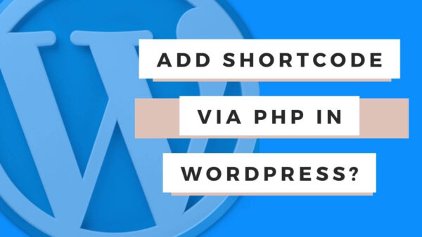 Add a Shortcode via PHP in WordPress (with examples)
