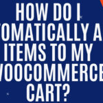 How do I automatically add items to my WooCommerce cart?