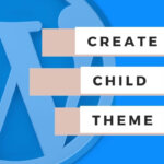 How to create your own child theme in WordPress with Code or a Plugin