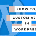 How to do custom AJAX in a WordPress theme or plugin