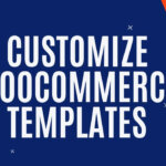 How to override/customize WooCommerce Templates in your own Theme or Child Theme