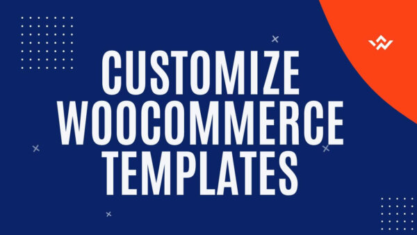 How to override/customize WooCommerce Templates in your own Theme or Child Theme