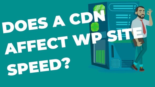 Does a CDN affect WordPress site speed?