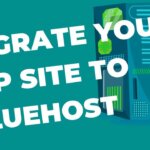 Migrate your WordPress site to Bluehost (or any other new host) quickly and free