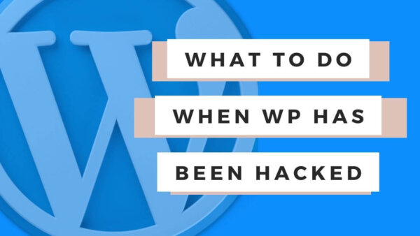 What to do when your WordPress site has been hacked?