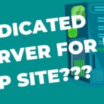 When do I need a dedicated server for my WordPress Site