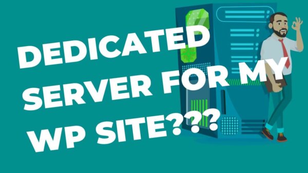 When do I need a dedicated server for my WordPress Site