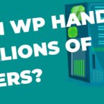 Can WordPress handle millions of users?