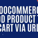 WooCommerce Plugin – “Add Product To Cart Via URL”