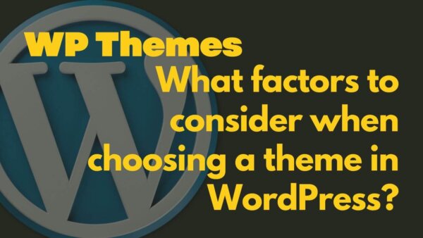 Factors to consider when choosing a theme in WordPress?