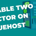 Enable two factor security on your Bluehost account
