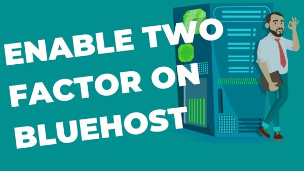 Enable two factor security on your Bluehost account