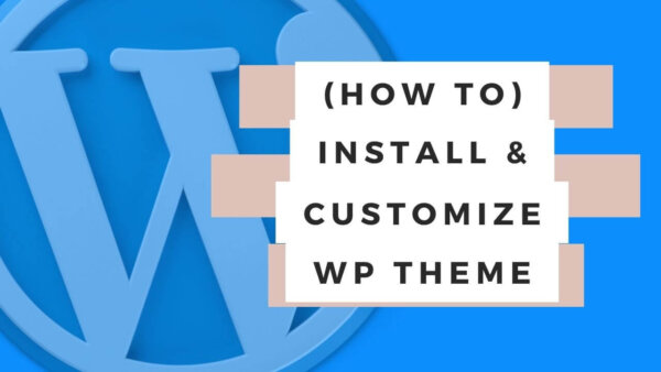 How to install and customize a Theme in WordPress