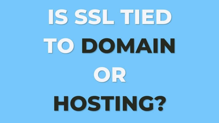 Is SSL tied to domain or hosting?
