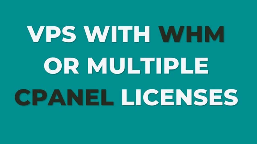 VPS Hosting Plans with WHM or multiple cPanel licenses